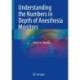 Understanding the Numbers in Depth of Anesthesia Monitors