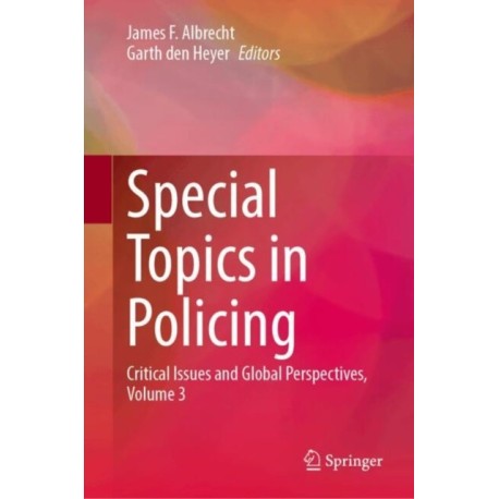 Special Topics in Policing: Critical Issues and Global Perspectives, Volume 3