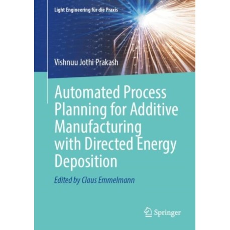 Automated Process Planning for Additive Manufacturing with Directed Energy Deposition