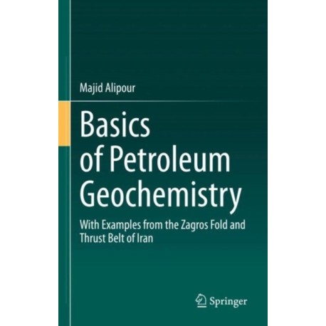 Basics of Petroleum Geochemistry: With Examples from the Zagros Fold and Thrust Belt of Iran
