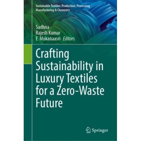 Crafting Sustainability in Luxury Textiles for a Zero-Waste Future