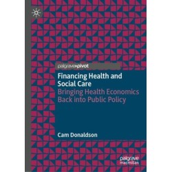 Financing Health and Social Care: Bringing Health Economics Back into Public Policy