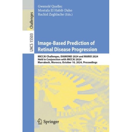 Image-Based Prediction of Retinal Disease Progression: MICCAI Challenges, DIAMOND 2024 and MARIO 2024, Held in Conjunction with MICCAI 2024, Marrakesh, Morocco, October 10, 2024, Proceedings