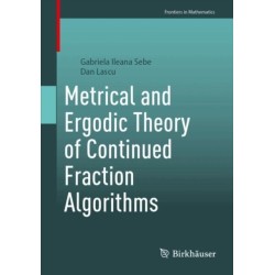 Metrical and Ergodic Theory of Continued Fraction Algorithms