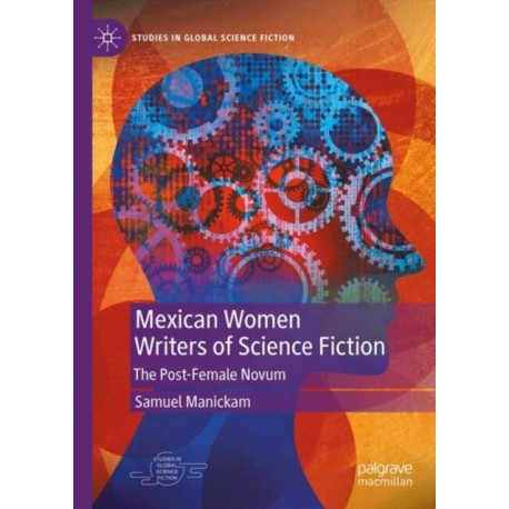 Mexican Women Writers of Science Fiction: The Post-Female Novum
