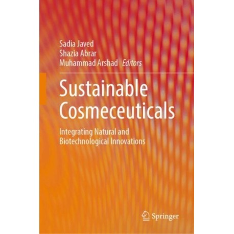 Sustainable Cosmeceuticals: Integrating Natural and Biotechnological Innovations