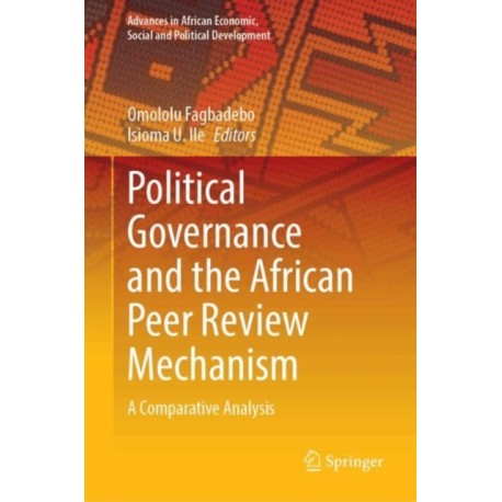 Political Governance and the African Peer Review Mechanism: A Comparative Analysis