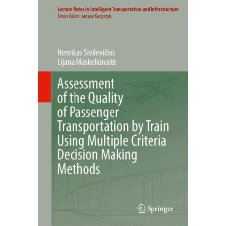 Assessment of the Quality of Passenger Transportation by Train Using Multiple Criteria Decision Making Methods