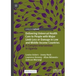 Delivering Universal Health Care to People with Major Limb Loss or Damage in Low and Middle Income Countries: A Complex Intervention in Uganda