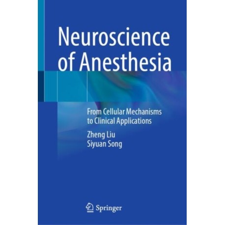 Neuroscience of Anesthesia: From Cellular Mechanisms to Clinical Applications