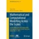 Mathematical and Computational Modelling Across the Scales: Lecture Notes of the XX Jacques-Louis Lions Spanish-French School, Barcelona, Spain, July 3-7, 2023