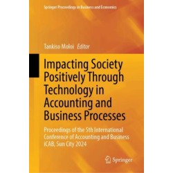 Impacting Society Positively Through Technology in Accounting and Business Processes: Proceedings of the 5th International Conference of Accounting and Business iCAB, Sun City 2024