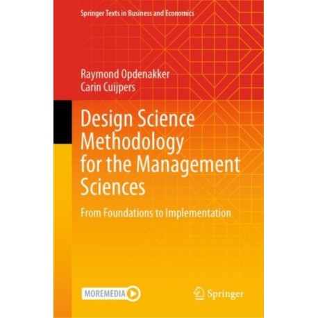 Design Science Methodology for the Management Sciences: From Foundations to Implementation