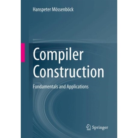 Compiler Construction: Fundamentals and Applications