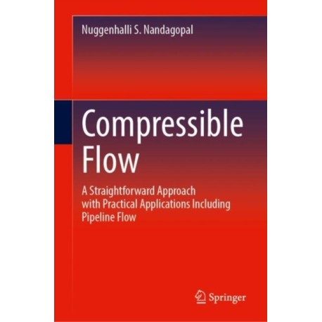 Compressible Flow: A Straightforward Approach with Practical Applications Including Pipeline Flow