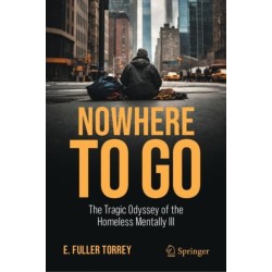 Nowhere to Go: The Tragic Odyssey of the Homeless Mentally Ill