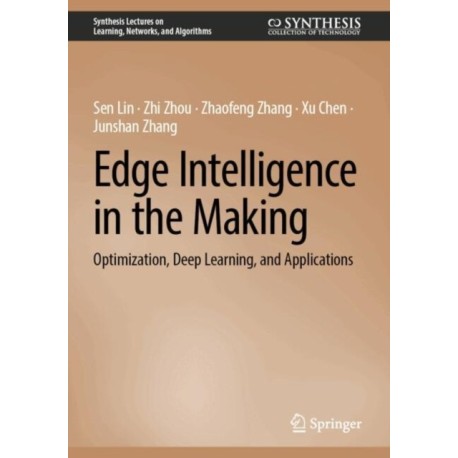 Edge Intelligence in the Making: Optimization, Deep Learning, and Applications