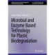 Microbial and Enzyme-Based Technology for Plastic Biodegradation