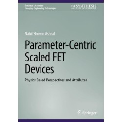 Parameter-Centric Scaled FET Devices: Physics Based Perspectives and Attributes