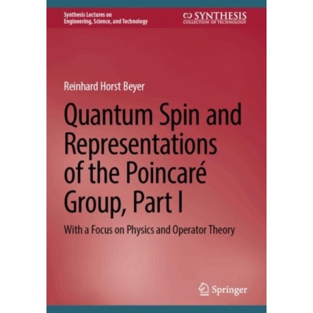 Quantum Spin and Representations of the Poincare Group, Part I: With a Focus on Physics and Operator Theory