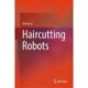 Haircutting Robots