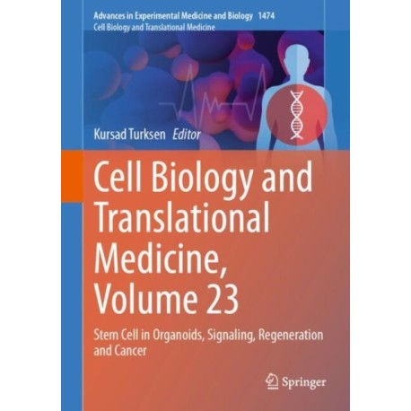 Cell Biology and Translational Medicine, Volume 23: Stem Cell in Organoids, Signaling, Regeneration and Cancer