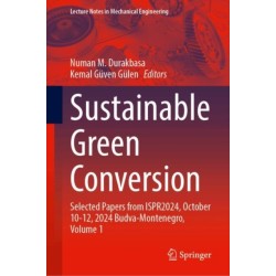 Sustainable Green Conversion: Selected Papers from ISPR2024, October 10-12, 2024 Budva-Montenegro, Volume 1