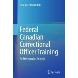 Federal Canadian Correctional Officer Training: An Ethnographic Analysis