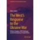 The West's Response to the Ukraine War: Military Struggles, NATO Challenges, and the Reimagining of Global Politics