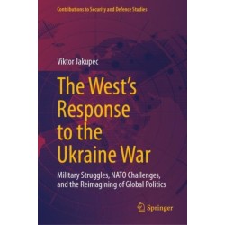 The West's Response to the Ukraine War: Military Struggles, NATO Challenges, and the Reimagining of Global Politics