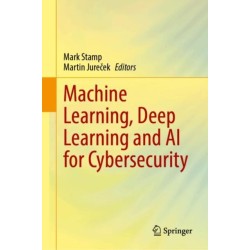 Machine Learning, Deep Learning and AI for Cybersecurity
