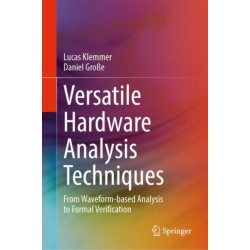 Versatile Hardware Analysis Techniques: From Waveform-based Analysis to Formal Verification