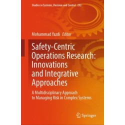 Safety-Centric Operations Research: Innovations and Integrative Approaches: A Multidisciplinary Approach to Managing Risk in Complex Systems
