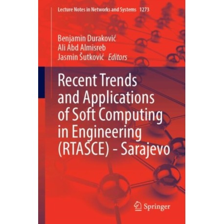 Recent Trends and Applications of Soft Computing in Engineering (RTASCE)— Sarajevo