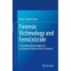 Forensic Victimology and Femi(ni)cide: A Transdisciplinary Approach on Forensic Evidence and its Contexts