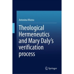 Theological Hermeneutics and Mary Daly's verification process