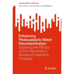 Enhancing Photocatalytic Water Decontamination: Exploring the Efficacy of ZnO Nanorods in Advanced Treatment Processes