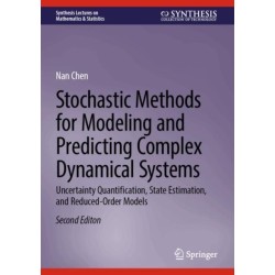 Stochastic Methods for Modeling and Predicting Complex Dynamical Systems: Uncertainty Quantification, State Estimation, and Reduced-Order Models