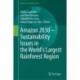 Amazon 2030 - Sustainability Issues in the World's Largest Rainforest Region