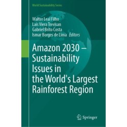 Amazon 2030 - Sustainability Issues in the World's Largest Rainforest Region