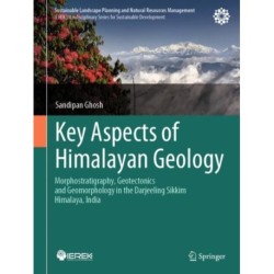 Key Aspects of Himalayan Geology: Morphostratigraphy, Geotectonics and Geomorphology in the Darjeeling Sikkim Himalaya, India