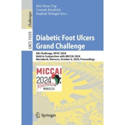 Diabetic Foot Ulcers Grand Challenge: 4th Challenge, DFUC 2024, Held in Conjunction with MICCAI 2024, Marrakesh, Morocco, October 6, 2024, Proceedings