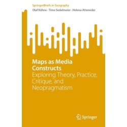 Maps as Media Constructs: Exploring Theory, Practice, Critique, and Neopragmatism