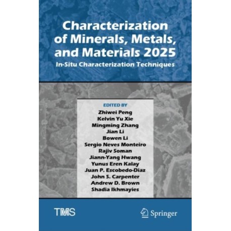 Characterization of Minerals, Metals, and Materials 2025: In-Situ Characterization Techniques