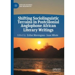 Shifting Sociolinguistic Terrains in Postcolonial Anglophone African Literary Writings