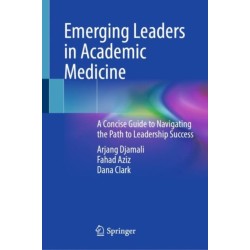 Emerging Leaders in Academic Medicine: A Concise Guide to Navigating the Path to Leadership Success