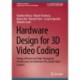 Hardware Design for 3D Video Coding: Energy-efficient and High-throughput Architectures for Multiview Plus Depth Video Content