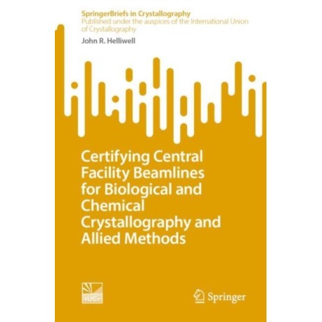 Certifying Central Facility Beamlines for Biological and Chemical Crystallography and Allied Methods