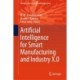 Artificial Intelligence for Smart Manufacturing and Industry X.0