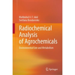 Radiochemical Analysis of Agrochemicals: Environmental Fate and Metabolism